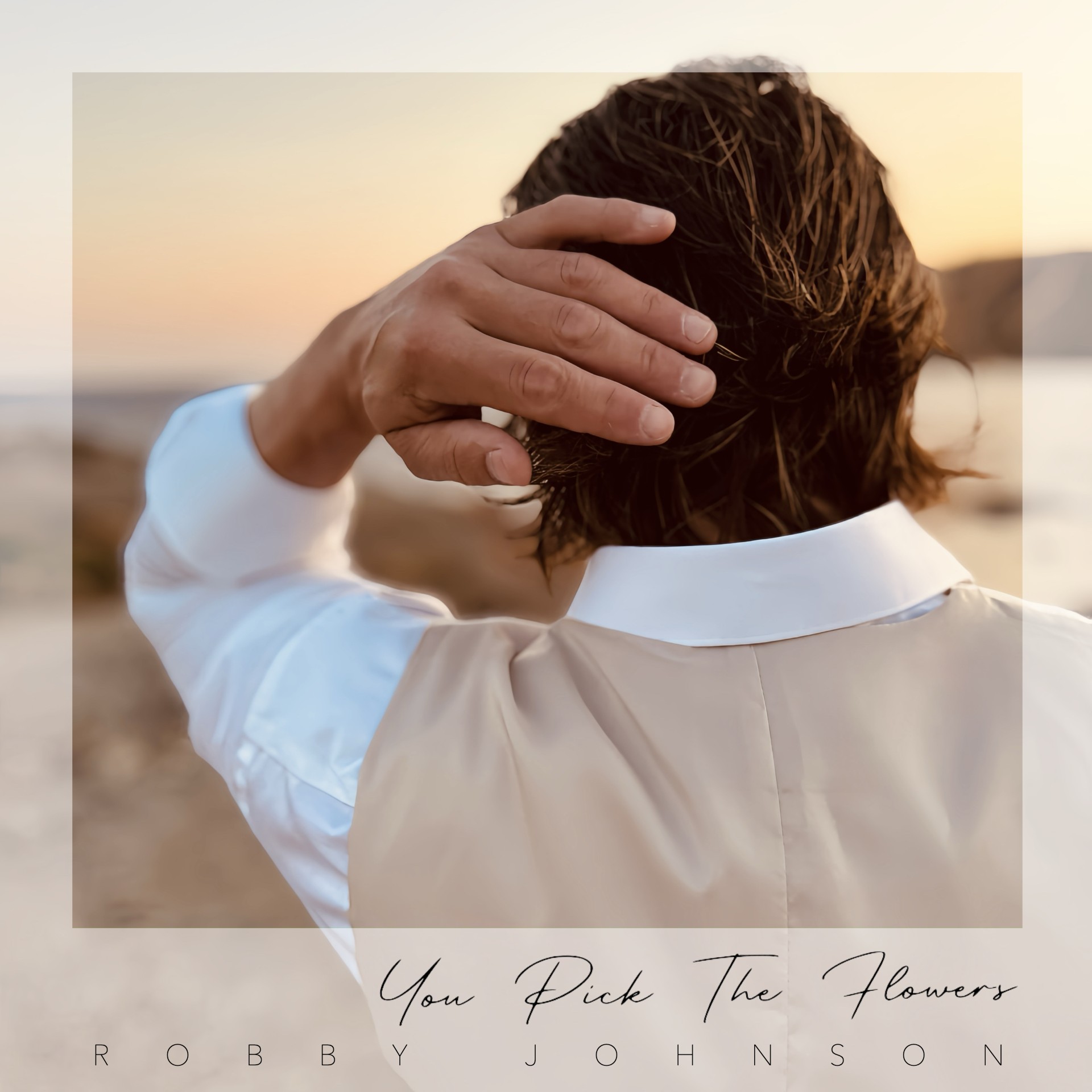 Robby Johnson Releases Heartfelt New Single “You Pick The Flowers”